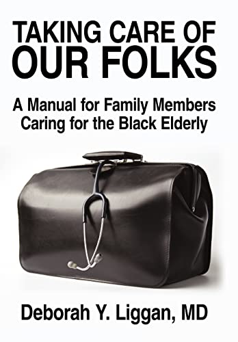 9780595515028: Taking Care of Our Folks: A Manual for Family Members Caring for the Black Elderly