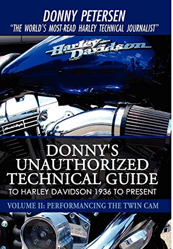 9780595515165: Donny’S Unauthorized Technical Guide To Harley Davidson 1936 To Present: Volume II: Performancing the Twin Cam