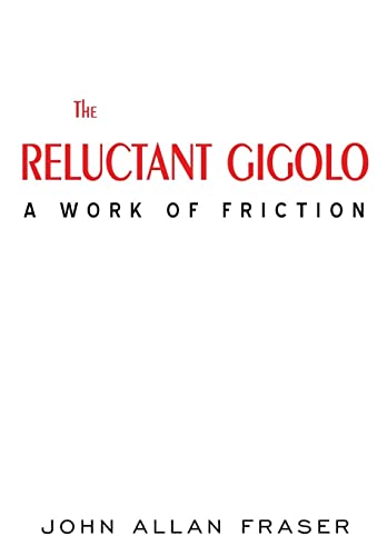 Beispielbild fr The Reluctant Gigolo: A Work of Friction zum Verkauf von Lucky's Textbooks
