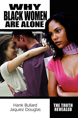 Imagen de archivo de Why Black Women Are Alone: The Truth Revealed a la venta por Ergodebooks