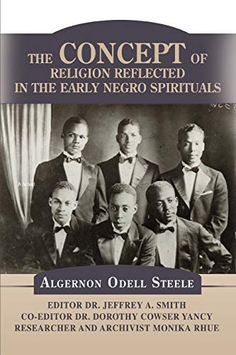 THE CONCEPT OF RELIGION REFLECTED IN THE EARLY NEGRO SPIRITUALS (9780595519255) by Smith, Jeffrey