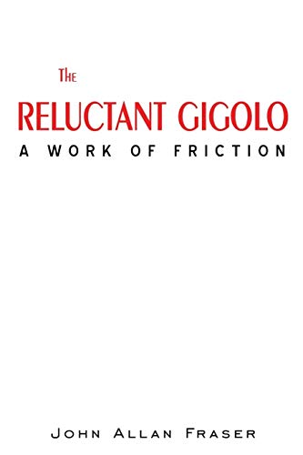 Beispielbild fr The Reluctant Gigolo: A Work of Friction zum Verkauf von ThriftBooks-Atlanta