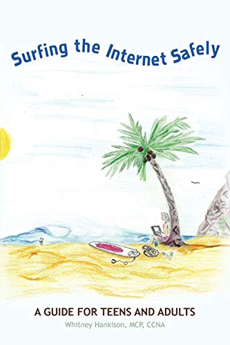 Surfing the Internet Safely: A Guide for Teens and Adults (9780595524051) by Whitney Hankison