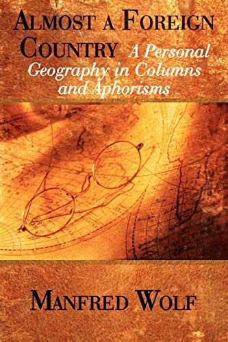 Beispielbild fr Almost a Foreign Country: A Personal Geography in Columns and Aphorisms zum Verkauf von Books From California