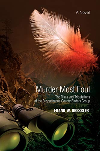 Imagen de archivo de Murder Most Foul The Trials and Tribulations of the Susquehanna County Birders Group a la venta por PBShop.store US
