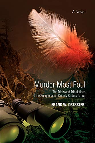 9780595524822: Murder Most Foul: The Trials and Tribulations of the Susquehanna County Birders Group