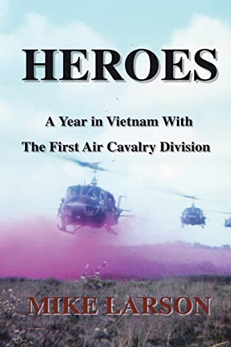 Stock image for HEROES: A Year in Vietnam With The First Air Cavalry Division for sale by SecondSale