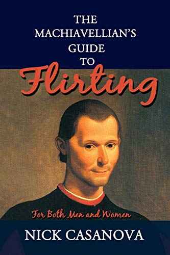 Beispielbild fr The Machiavellian's Guide to Flirting: For Both Men and Women zum Verkauf von HPB-Emerald
