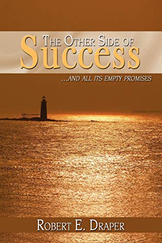 The Other Side Of Success And All Its Empty Promises - Robert E Draper
