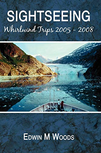 Stock image for Sightseeing: Whirlwind Trips 2005 - 2008 for sale by Lucky's Textbooks