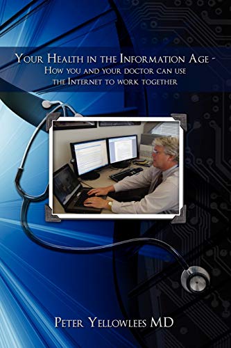 9780595527755: Your Health in the Information Age: How You and Your Doctor Can Use the Internet to Work Together