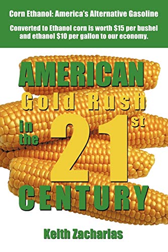 Imagen de archivo de American Gold Rush in the Twenty-First Century: Corn Ethanol: America's Alternative Gasoline a la venta por Chiron Media