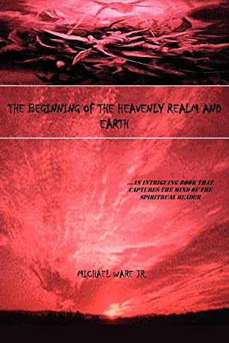 Stock image for The Beginning of the Heavenly Realm and Earth: .An Intriguing Book that Captures the Mind of the Spiritual Reader for sale by Lucky's Textbooks