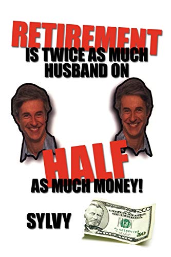 Stock image for Retirement is Twice as much Husband on Half as much Money for sale by Chiron Media