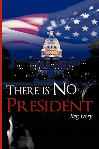 9780595532124: There Is No President