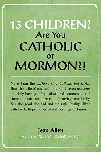 13 Children? Are you Catholic or Mormon?! (9780595534142) by Allen, Jean