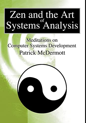 9780595652556: Zen and the Art of Systems Analysis: Meditations on Computer Systems Development