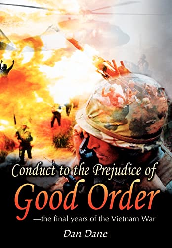 Imagen de archivo de Conduct to the Prejudice of Good Order: the final years of the Vietnam War a la venta por Lucky's Textbooks