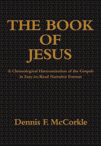 Beispielbild fr The Book of Jesus: A Chronological Harmonization of the Gospels in Easy-to-Read Narrative Format zum Verkauf von California Books