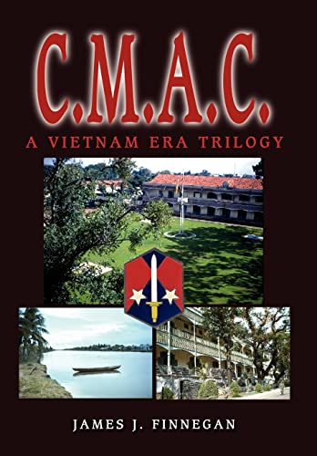Imagen de archivo de C.M.A.C.: A Vietnam Era Trilogy - Saga of a Student Warrior; Saga of Saigon Warrior; Saga of a Garrison Warrior a la venta por Nealsbooks