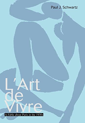 Stock image for L'Art de Vivre: A Fable about Paris in the 1930s for sale by HPB-Diamond