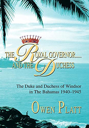 Stock image for The Royal Governor.and The Duchess: The Duke and Duchess of Windsor in The Bahamas 1940-1945 for sale by ThriftBooks-Dallas