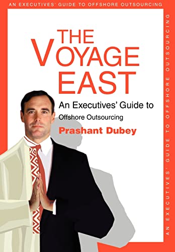 Imagen de archivo de The Voyage East: An Executives Guide to Offshore Outsourcing a la venta por mountain
