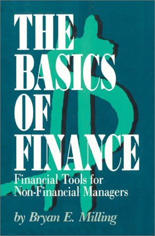 The Basics of Finance: Financial Tools for Non-Financial Managers (9780595659531) by Bryan E. Milling