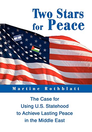Imagen de archivo de Two Stars for Peace. The Case for Using U.S. Statehood to Achieve Lasting Peace in the Middle East a la venta por Marvin Minkler Modern First Editions