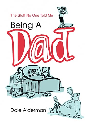 9780595660292: Being a Dad: The Stuff No One Told Me