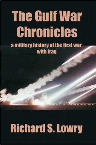 Imagen de archivo de The Gulf War Chronicles: A Military History of the First War with Iraq a la venta por Bookman Books