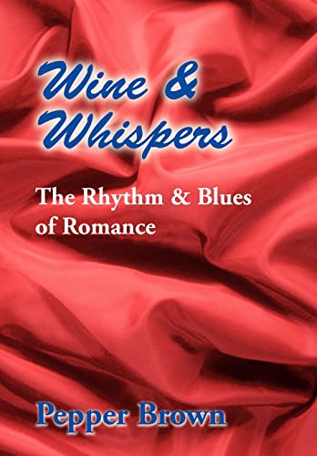 Stock image for Wine & Whispers: The Rhythm & Blues of Romance for sale by ThriftBooks-Atlanta