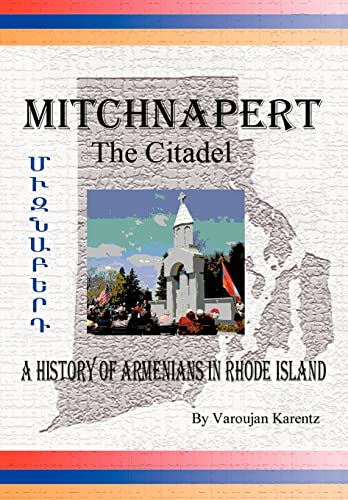 Stock image for Mitchnapert the Citadel: A History of Armenians in Rhode Island for sale by GoldenWavesOfBooks