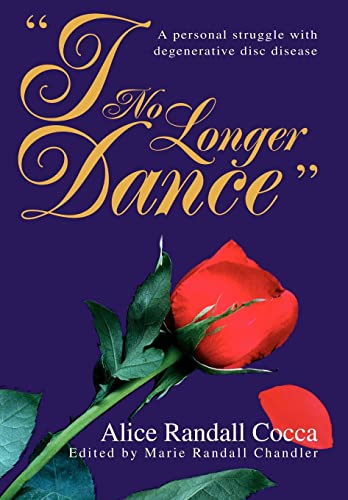 9780595666010: I No Longer Dance: A Personal Struggle With Degenerative Disc Disease