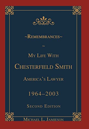 Remembrances: My Life with Chesterfield Smith: America's Lawyer - Jamieson, Michael L