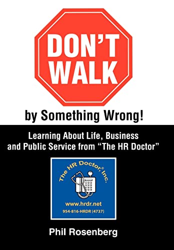 Stock image for Don't Walk by Something Wrong!: Learning About Life, Business and Public Service from "The HR Doctor" for sale by Lucky's Textbooks