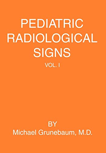 Pediatric Radiological Signs: Volume I - Grunebaum, Michael