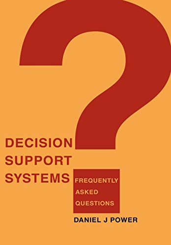 Decision Support Systems: Frequently Asked Questions - Daniel Power