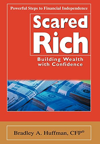 Scared Rich Building Wealth with Confidence - Bradley A Huffman