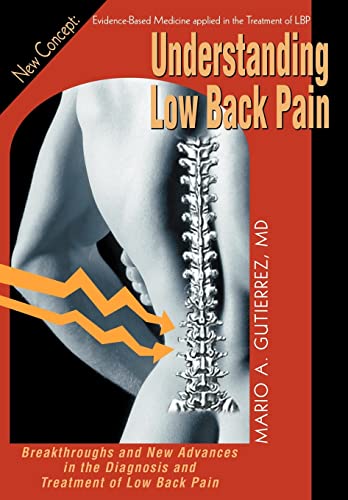 Imagen de archivo de Understanding Low Back Pain: Breakthroughs and New Advances in the Diagnosis and Treatment of Low Back Pain a la venta por Lucky's Textbooks