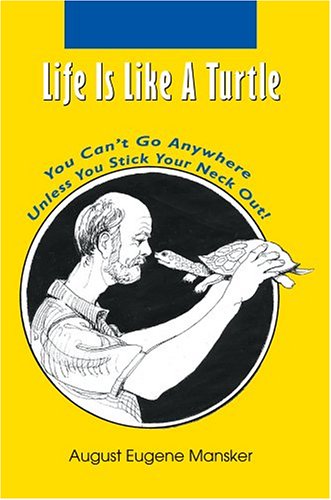 Beispielbild fr Life Is Like A Turtle: You Can't Go Anywhere Unless You Stick Your Neck Out! zum Verkauf von Lucky's Textbooks