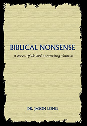 9780595670741: Biblical Nonsense: A Review of the Bible for Doubting Christians