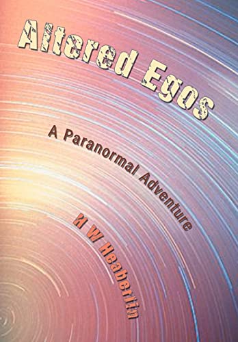 Altered Egos: A Paranormal Adventure - Heaberlin, H