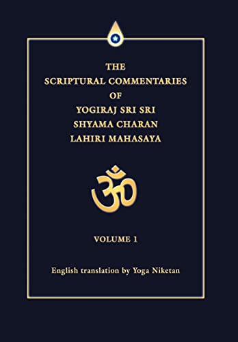 9780595672103: The Scriptural Commentaries of Yogiraj Sri Sri Shyama Charan Lahiri Mahasaya: Volume 1