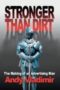 Stronger Than Dirt: The Making of an Advertising Man - Vladimir, Andy