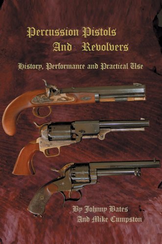 Beispielbild fr Percussion Pistols and Revolvers: History, Performance and Practical Use zum Verkauf von Turning of the Tide Books