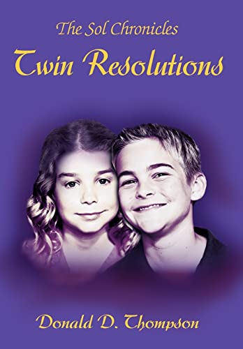 Twin Resolutions: The Sol Chronicles (9780595674428) by Thompson, Donald D