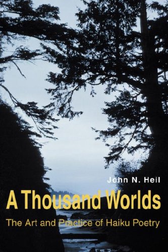 9780595675074: A Thousand Worlds: The Art and Practice of Haiku Poetry
