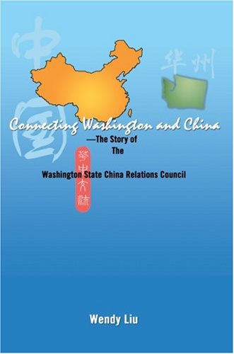Stock image for Connecting Washington and China: ---The Story of The Washington State China Relations Council for sale by HPB-Red