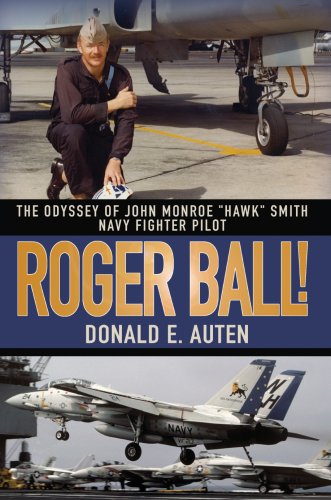 Stock image for Roger Ball!: The Odyssey of John Monroe "Hawk" Smith Navy Fighter Pilot for sale by Once Upon A Time Books